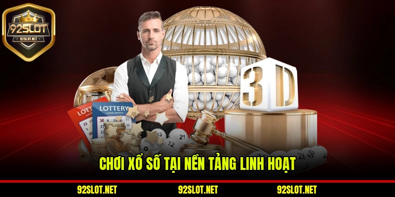 Chơi xổ số tại nền tảng linh hoạt