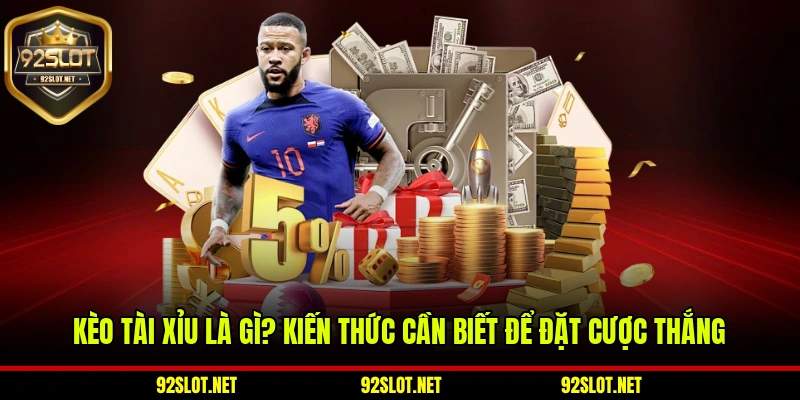 Kèo Tài Xỉu Là Gì? Kiến Thức Cần Biết Để Đặt Cược Thắng