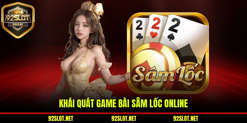 Khái quát về tựa game bài sâm lốc online