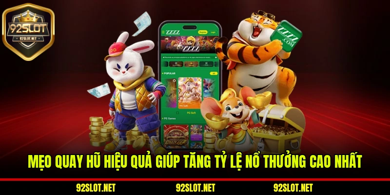 Mẹo Quay Hũ Hiệu Quả Giúp Tăng Tỷ Lệ Nổ Thưởng Cao Nhất