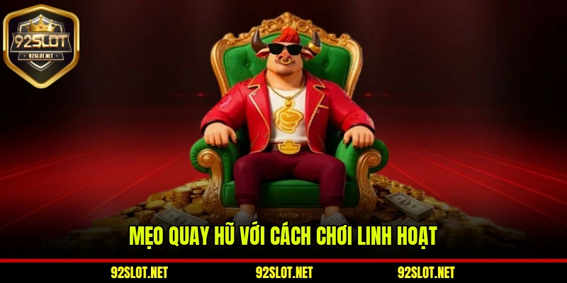 Mẹo quay hũ với cách chơi linh hoạt