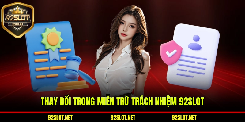Thay đổi trong miễn trừ trách nhiệm 92slot