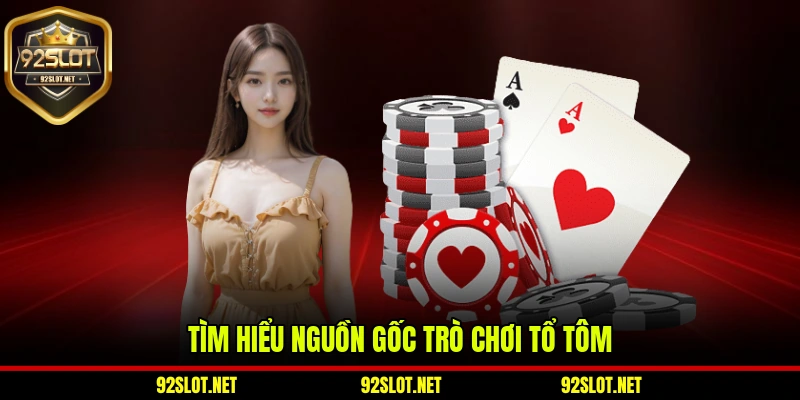 Tìm hiểu nguồn gốc trò chơi tổ tôm