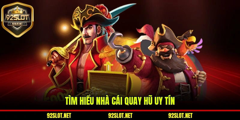 Tìm hiểu nhà cái quay hũ uy tín