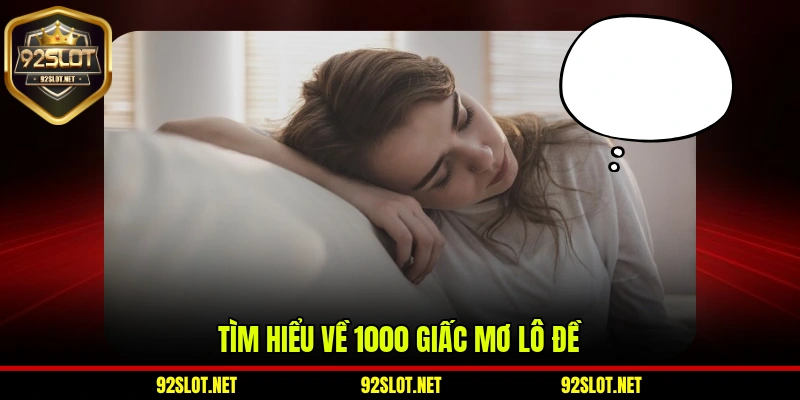 Tìm hiểu về 1000 giấc mơ lô đề